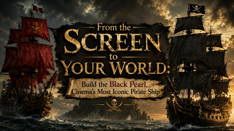 From Screen to Your World: Build the Black Pearl, Cinema’s Most Iconic Pirate Ship